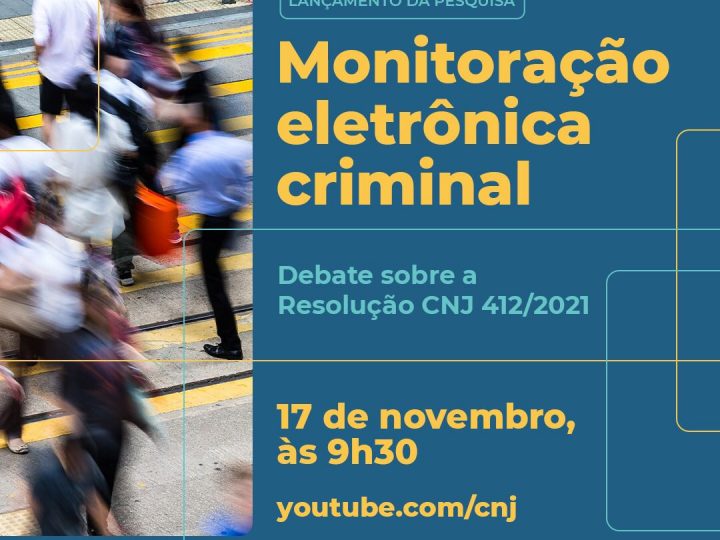CNJ lança pesquisa com panorama nacional sobre monitoração eletrônica criminal 